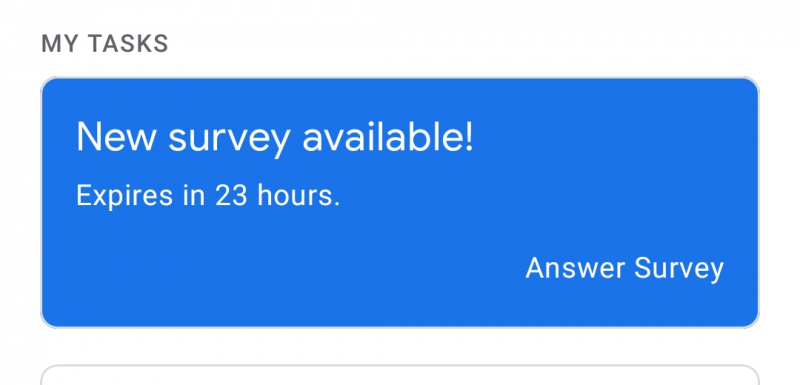 Google Opinion Reward surveys are time limited, 23 hours in this example but sometimes less.