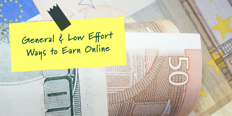 General and low effort ways to earn online