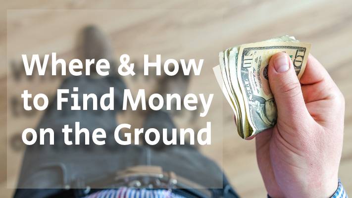where and how to find money on the ground