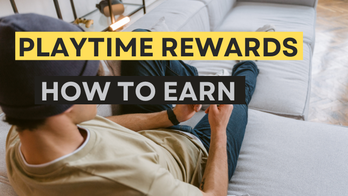 What is Playtime rewards and how to earn playing games